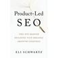 Product-Led SEO: The Why Behind Building Your Organic Growth Strategy - Paperback