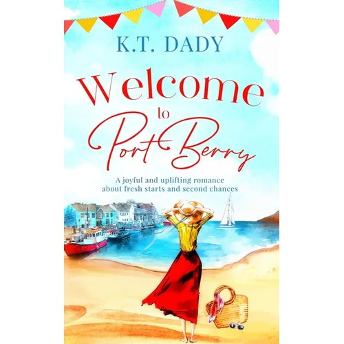 Welcome to Port Berry: A joyful and uplifting romance about fresh starts and second chances - Paperback