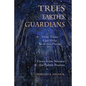 Trees, Earth's Guardians: How Trees Can Help Save the Planet: Views from Science and the Subtle Realms - Paperback