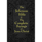 Jefferson Bible & The Complete Sayings of Jesus Christ - Paperback