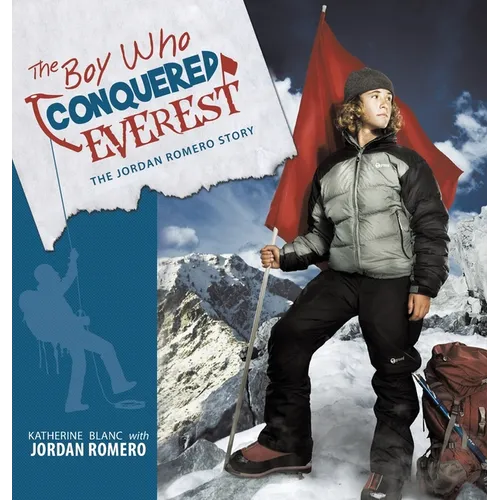 The Boy Who Conquered Everest: The Jordan Romero Story - Hardcover