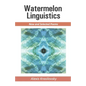 Watermelon Linguistics - Paperback