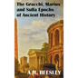 The Gracchi Marius and Sulla Epochs of Ancient History - With Original Maps and Sidenotes as Sub Headings - Hardcover