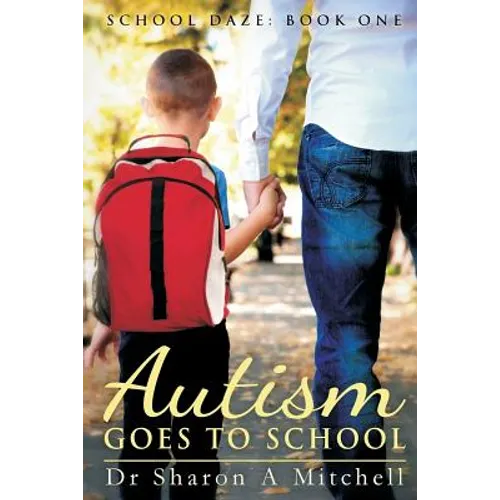 Autism Goes to School: Book One of the School Daze Series - Paperback