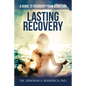 Lasting Recovery: A Guide to Recovery from Addiction - Paperback
