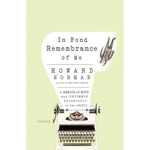 In Fond Remembrance of Me: A Memoir of Myth and Uncommon Friendship in the Arctic - Paperback