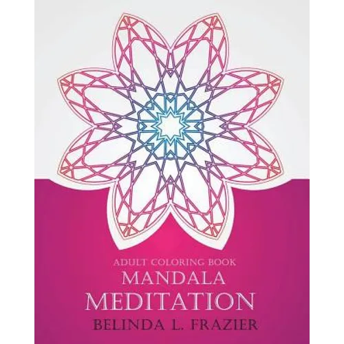 Adult Coloring Book: Madala Meditation: Mandala Coloring Book, Stress Relieving Patterns, Coloring Books For Adults, Adult Coloring Book, M - Paperback