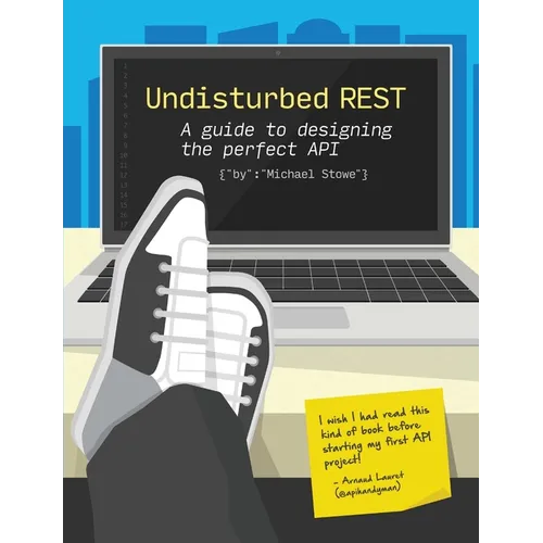 Undisturbed REST: a Guide to Designing the Perfect API - Paperback