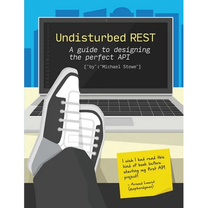 Undisturbed REST: a Guide to Designing the Perfect API - Paperback