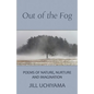 Out of the Fog: Poems of Nature, Nurture and Imagination - Paperback