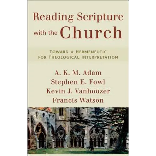 Reading Scripture with the Church: Toward a Hermeneutic for Theological Interpretation - Paperback