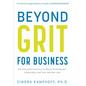 Beyond Grit for Business: Ten Powerful Practices to Boost Performance, Leadership, and Your Bottom Line - Hardcover