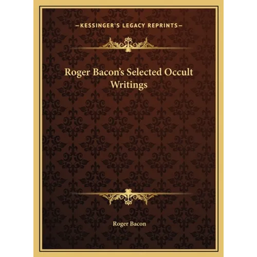 Roger Bacon's Selected Occult Writings - Hardcover