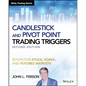 Candlestick and Pivot Point Trading Triggers, + Website: Setups for Stock, Forex, and Futures Markets - Paperback