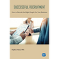 Successful Recruitment: How to Recruit the Right People For Your Business - Paperback