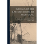 Indians of the Eastern Shore of Maryland - Paperback