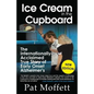 Ice Cream in the Cupboard: A True Story of Early Onset Alzheimer's - Paperback