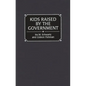 Kids Raised by the Government - Hardcover