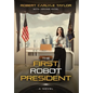 The First Robot President - Hardcover