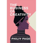 The Business of Creativity: Dream, Believe, and Create the Life and Career You Want - Hardcover