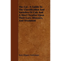 The Cat - A Guide to the Classification and Varieties of Cats and a Short Treatise Upon Their Care, Diseases, and Treatment - Paperback