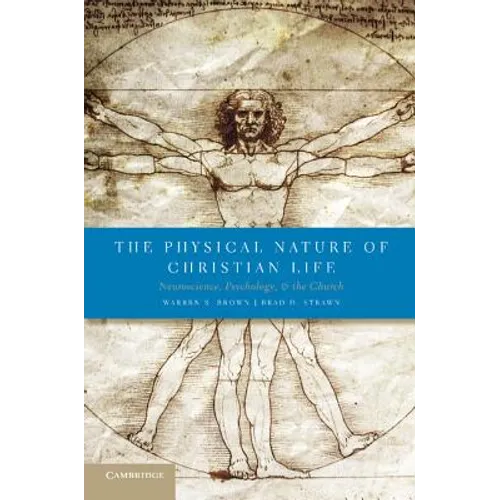 The Physical Nature of Christian Life: Neuroscience, Psychology, and the Church - Paperback