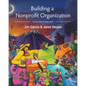 Building a Nonprofit Organization: A Case-Based Approach - Paperback