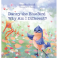 Danny The Bluebird: Why Am I Different? - Hardcover