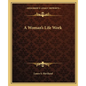 A Woman's Life Work - Paperback