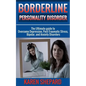 Borderline Personality Disorder: : The Ultimate guide to Overcome Depression, Post Traumatic Stress, Bipolar, and Anxiety Disorders - Paperback