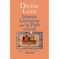 Divine Love: Islamic Literature and the Path to God - Hardcover