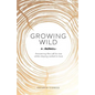 Growing Wild: Answering the call to rise while staying rooted in love - Paperback