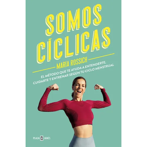 Somos Cíclicas: El Método Que Te Ayuda a Entenderte, Cuidarte Y Entrenar Según Tu Ciclo Menstrual / We Are Cyclical - Paperback