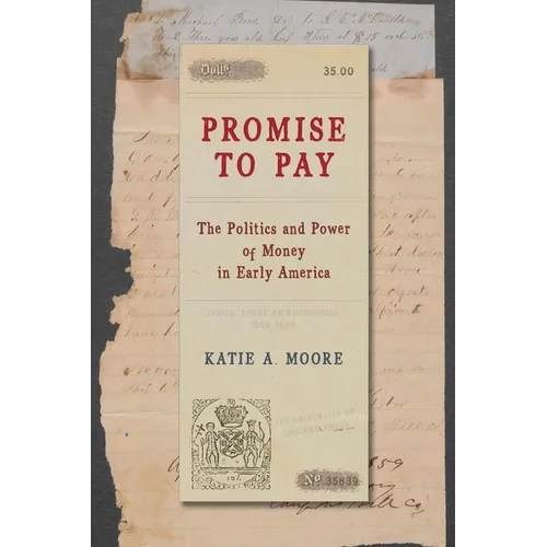 Promise to Pay: The Politics and Power of Money in Early America - Paperback