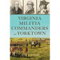 Virginia Militia Commanders at Yorktown - Paperback