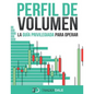 Perfil de Volumen: La Guía Privilegiada Para Operar - Paperback