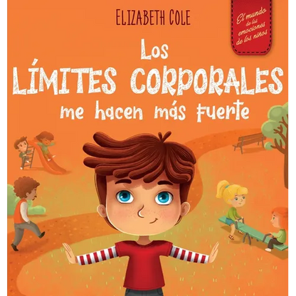 Los límites corporales me hacen más fuerte: Libro para niños sobre seguridad corporal, espacio personal, partes privadas y consentimiento, que enseña - Hardcover