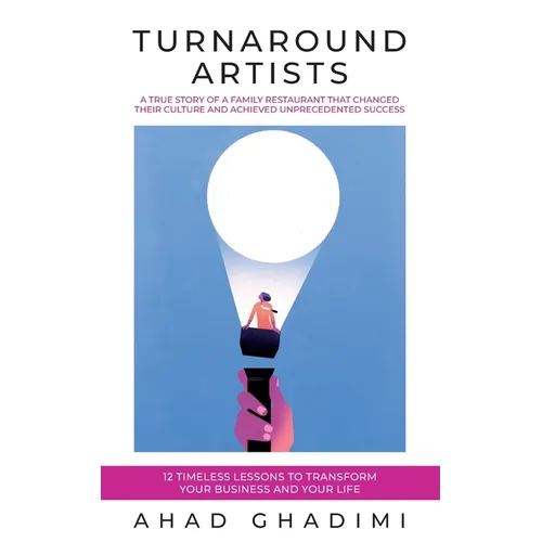 Turnaround Artists: A True-Story about Creating Great Workplace Culture in 11 Steps - Paperback