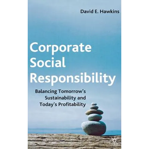 Corporate Social Responsibility: Balancing Tomorrow's Sustainability and Today's Profitability - Hardcover