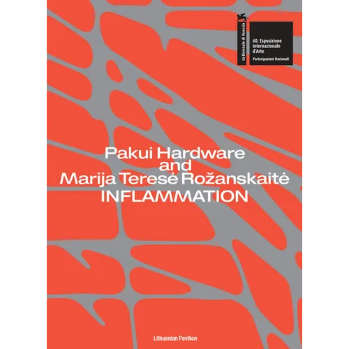 Pakui Hardware and Marija Terese Rozanskaite: Inflammation - Hardcover