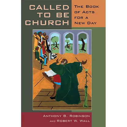 Called to Be Church: The Book of Acts for a New Day - Paperback