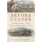 Before Custer, Volume 33: Surveying the Yellowstone, 1872 - Hardcover