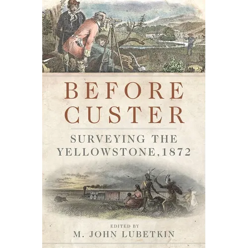 Before Custer, Volume 33: Surveying the Yellowstone, 1872 - Hardcover