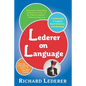 Lederer on Language: A Celebration of English, Good Grammar, and Wordplay - Paperback