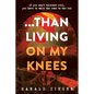 ...Than Living On My Knees - Paperback