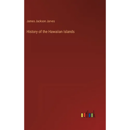 History of the Hawaiian Islands - Hardcover