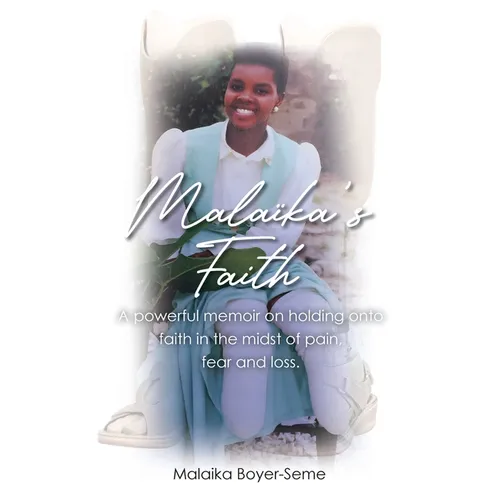 Malaika's Faith: A powerful memoir on holding onto faith in the midst of pain, fear and loss. - Paperback