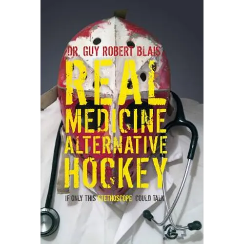 Real Medicine Alternative Hockey: If Only This Stethoscope Could Talk - Paperback