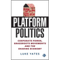 Platform Politics: Corporate Power, Grassroots Movements and the Sharing Economy - Paperback