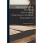 History Of The African Methodist Episcopal Church, Volumes 1-2 - Paperback